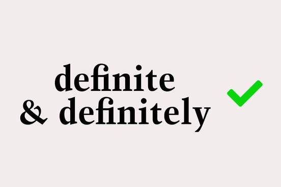 definite and definitely with green check mark