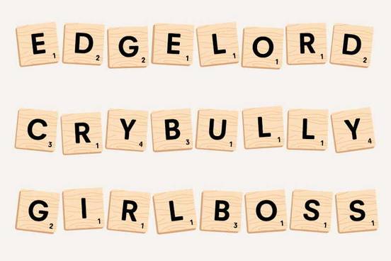 the words edgelord, crybully, and girlboss spelled out with scrabble letters