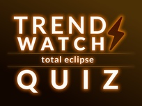 trend watch quiz eclipse edition
