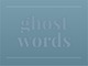 video ghost words