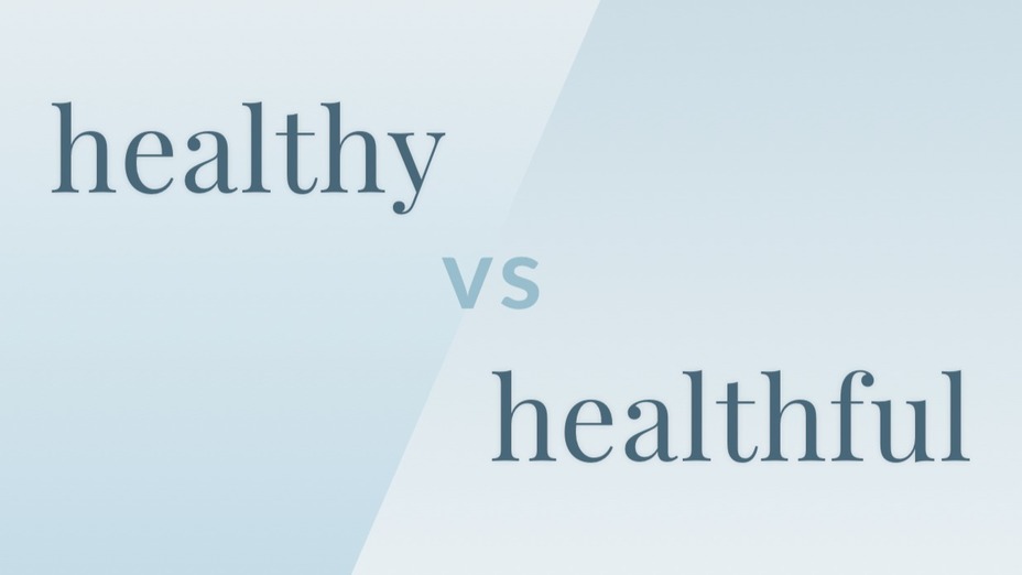 video healthy vs healthful