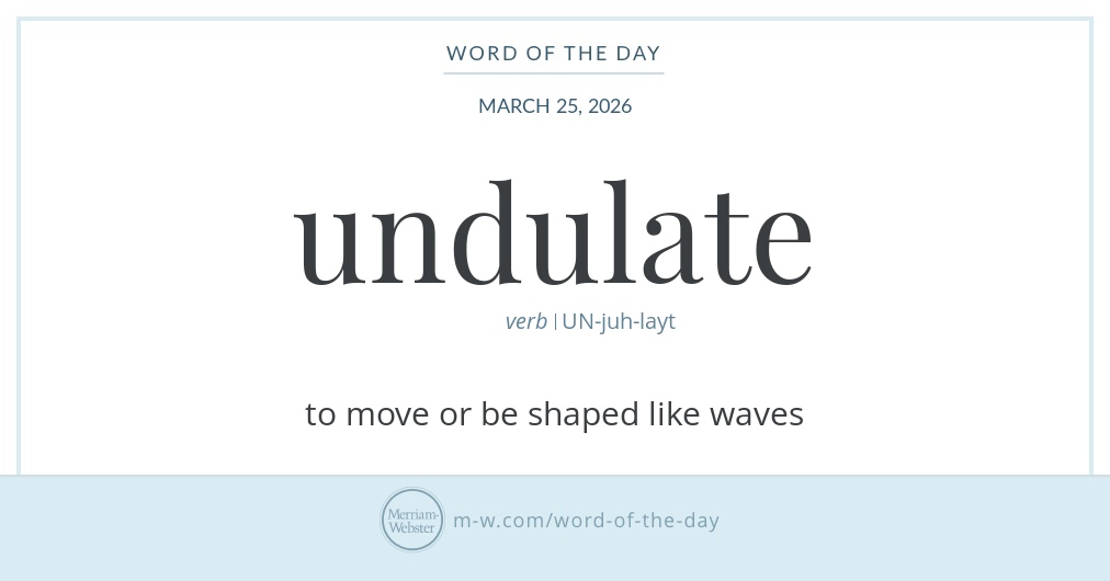 Unduate Word of the Day: Undulate | Merriam-Webster