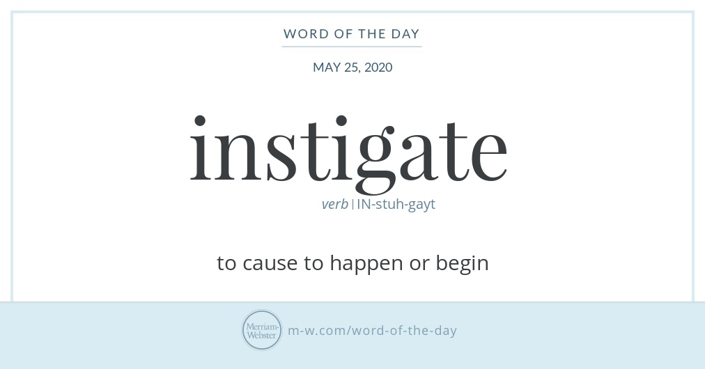 Words For Initated Word of the Day: Instigate | Merriam-Webster