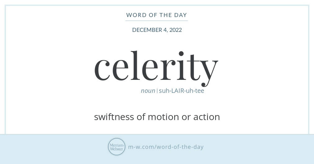 Celerity Example Word of the Day: Celerity | Merriam-Webster