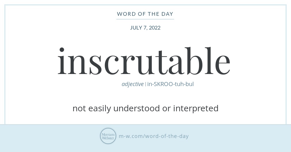 Inscrutable Def Word of the Day: Inscrutable | Merriam-Webster